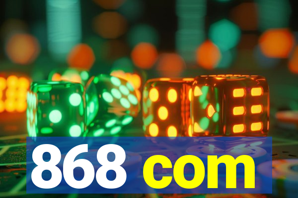 868 com